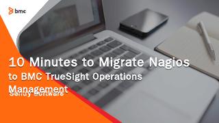 10 Minutes to Migrate Nagios to TrueSight OM ...