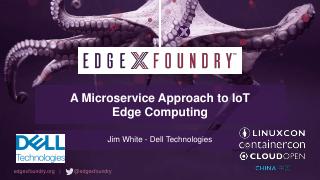 EdgeX Foundry - A Microservice Approach to Io...