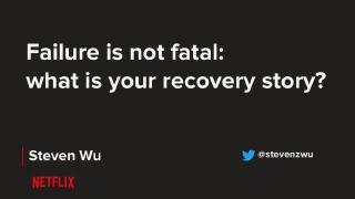 Failure is not fatal- what is your recovery s...