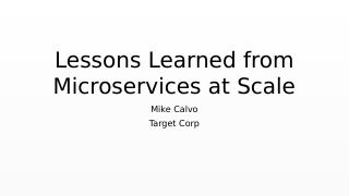 Lessons Learned from Microservice at scale