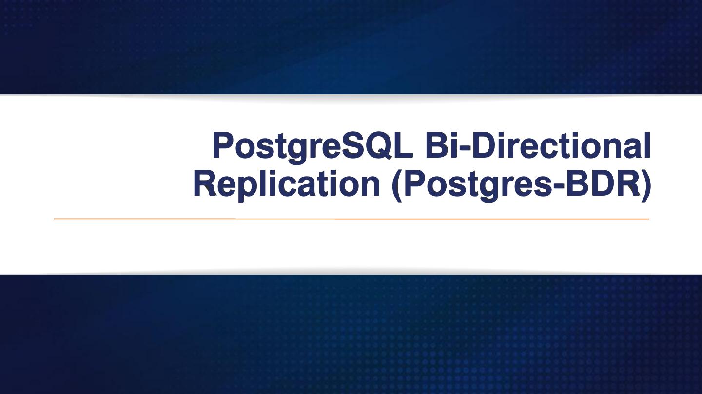 MySQL Group Replication vs PostgreSQL Bi-Directional Replication