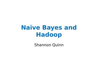 Naïve Bayes and Hadoop