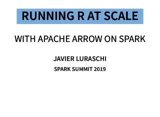 Running R at Scale with Apache Arrow on Spark