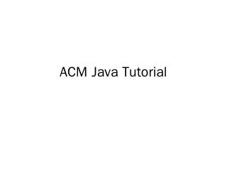 ACM Java Tutorial