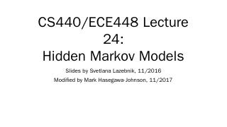 CS440/ECE448 Lecture 24: Hidden Markov Models