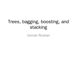 Decision trees, bagging, boosting, and stacking