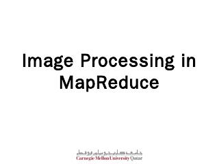 Image Processing in MapReduce