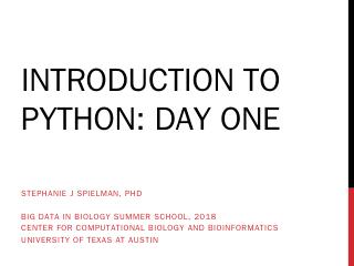 Introduction to Python: Day one - Stephanie J...
