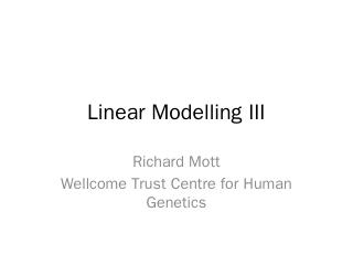 Linear Modelling III - Wellcome Trust Centre ...