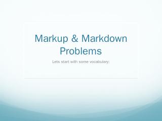 Markup &amp; Markdown Problems