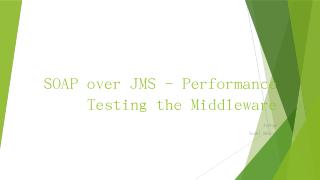 SOAP over JMS - Performance Testing the Middl...