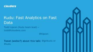 Kudu: Fast Analytics on Fast Data