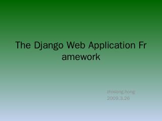 The Django Web Application Framework - my notes