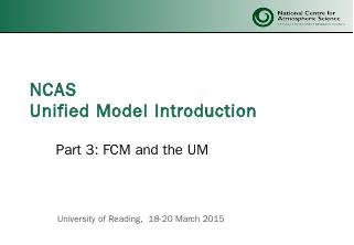 UM_Tutorial_Part3_FCM.pptx - NCAS-CMS