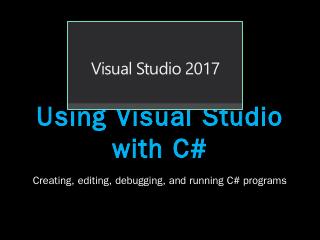 Using Visual Studio with C# Visual Studio with C