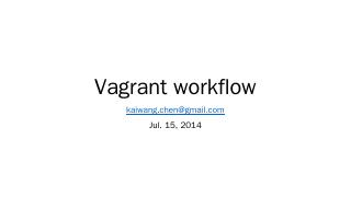 Vagrant workflow - Kaiwang Chen